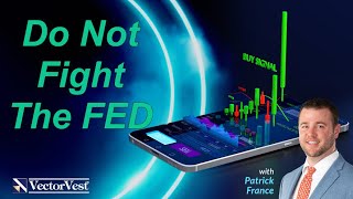 Do Not Fight The FED - Mobile Coaching | VectorVest
