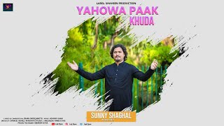 New Geet ''Yahowah Paak Khuda'' ll Sunny Shaghal ll Aug, 2022 (Official Video)