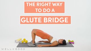 How To Do A Glute Bridge | The Right Way | Well+Good