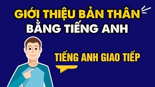 Tự giới thiệu bản thân bằng Tiếng Anh dễ nhớ - Đọc chậm rãi dễ nghe | Học Tiếng Anh Giao Tiếp