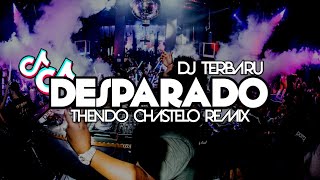 DJ TERBARU DESPARADO (FULL BASS) THENDO CHASTELO REMIX 2023‼️