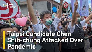 Taipei Candidate Chen Shih-chung Attacked for Pandemic Record | TaiwanPlus News