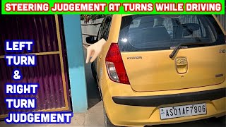 Left Turn & Right Turn Judgement | Steering Judgement At Turns While Driving