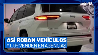 ¡Que no te hagan menso! Así roban vehículos en México y luego los ponen a la venta en agencias