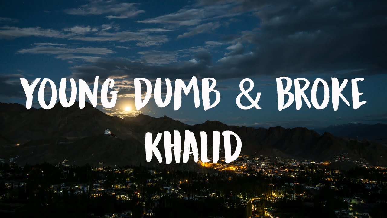 Khalid - Young Dumb & Broke (Lyrics) - YouTube