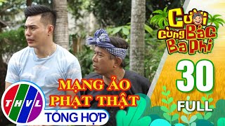 Cười cùng bác Ba Phi - Tập 30: Mạng ảo phạt thật