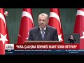 başkan erdoğan mevcut uygulamalara devam edilecek a haber a haber