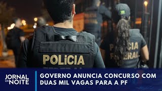 Governo anuncia novo concurso para a Polícia Federal | Jornal da Noite