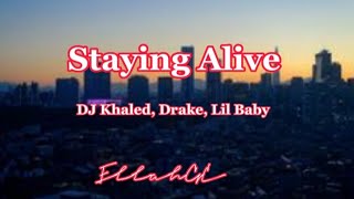 DJ Khaled - Staying Alive ft. Drake , Lil Baby ( Lyrics )
