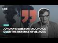 Jordan faces an existential choice over the defence of Al-Aqsa | Peter Oborne | MEE Opinion