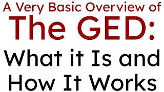 A Very Basic Overview of the GED: What It Is and How It Works