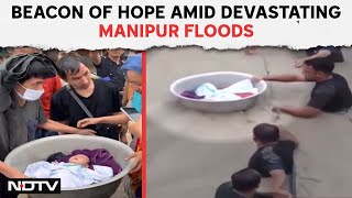 Manipur Floods | Assam Rifles Rescues Month-Old Infant, His Mother In Flood-Hit Manipur