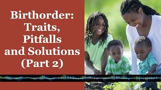 Birthorder Traits, Pitfalls, and Solutions 2