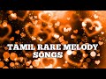 TAMIL RARE MELODIES SONGS