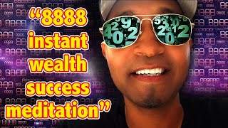 8888 INSTANT WEALTH SUCCESS (GUIDED MEDITATION)