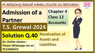 Admission Of A Partner| T S Grewal 2024| Q40| Ch 4| Class 12| Accounts| T S Grewal@learnwithease