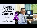 Facts & Myths About Cancer by Dr Ho Kean Fatt