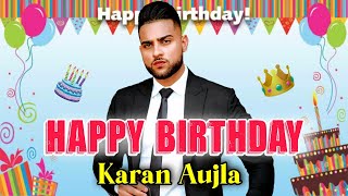 Happy Birthday Karan Aujla | Karan Aujla New Song | YKWIM Karan Aujla | New Punjabi Song 2022