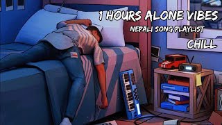 1 hours Alone and chill vibes music | Nepali sad song  playlist | study chillex song #nepalijukebox