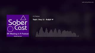 Topic Step 12 Ralph W