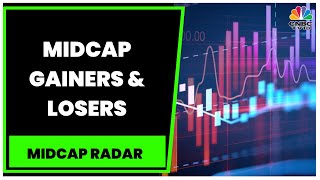 Midcap Movers: Here Are Top Midcap Gainers \u0026 Losers Of Today's Trade | Midcap Radar | CNBC-TV18