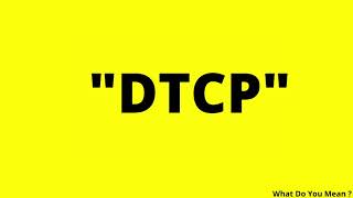 DTCP Full Form || What is DTCP ?