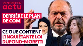 DERRIÈRE LE PLAN DE COM, CE QUE CONTIENT VRAIMENT L’INQUIÉTANTE LOI DUPOND-MORETTI