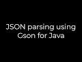 Java :JSON parsing using Gson for Java(5solution)