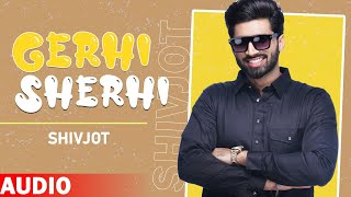 Gerhi Sherhi (Full Audio) | Jaz Masuta & Shivjot | Punjabi Song 2020 | Planet Recordz