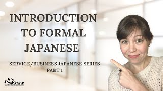 Introduction to Formal/Service/Business Japanese | Keigo 敬語 | Sonkeigo 尊敬語 | Kenjogo 謙譲語 Part 1