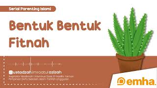 ⭕ BENTUK BENTUK FITNAH | Serial Parenting Islami | Ustadzah Imroatul Azizah