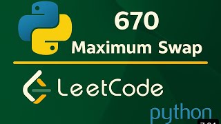 Leetcode 670 - Maximum Swap - Python Solution