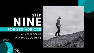 Sex Addiction: Step Nine of the Twelve Steps | Dr. Doug Weiss