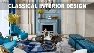 CLASSICAL INTERIOR DESIGN, 7 TIPS FOR DESIGNING YOUR HOME