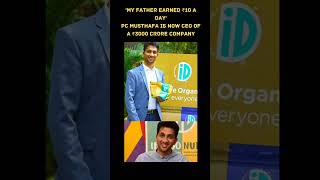 'My father only earned ₹10 a day' PC Musthafa now CEO of a ₹3000 crore company #shorts #viral