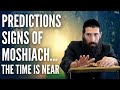 Predictions: Signs of Moshiach... The Time is Near