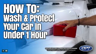 How to wash and protect your car in under 1 hour - Optimum Polymer Technologies