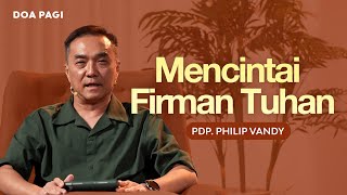 Mencintai Firman Tuhan - Pdp. Philip Vandy | DOA PAGI | GMS Church