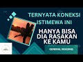 TERNYATA KONEKSI ISTIMEWA HANYA BISA DIA RASAKAN KE KAMU