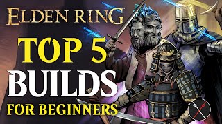 Best Elden Ring Builds For Beginners - Top 5 Early Game Builds