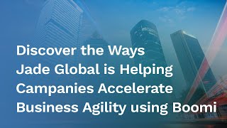 [eBook] Discover the Ways Jade Global is Helping Companies Accelerate Business Agility using Boomi