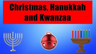 Christmas, Hanukkah, and Kwanzaa