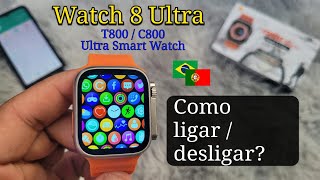 Como Ligar/Desligar seu Relógio Inteligente? | Watch 8 Ultra, C800, T800 Fitpro