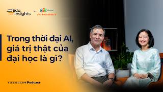 EduInsights #1|Trong thời đại AI, giá trị thật của đại học là gì?|Lê Trường Tùng,Đặng Phạm Minh Loan