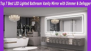 Top 7 Best LED Lighted Bathroom Vanity Mirror with Dimmer \u0026 Defogger in 2025! Reviews \u0026 Buying Guide