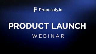 Proposaly.io Product Launch Webinar: Streamline Your Sales Process!