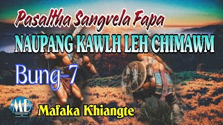 PASALTHA SANGVELA FAPA NAUPANG KAWL H LEH CHIMAWM#  Bung-7# Mafaka Khiangte