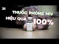 Thuốc phòng HIV hiệu quả 100% | VTV24