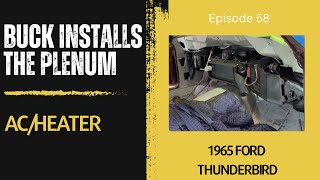 Buck Installs the AC Plenum - 1965 Ford Thunderbird - Ep. 58