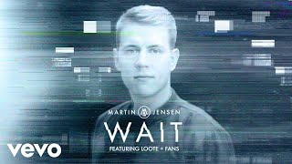 Martin Jensen - Wait (Lyric ) ft. Loote